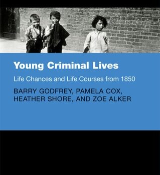 Ebook Young Criminal Lives: Life Courses and Life Chances from 1850 (Clarendon Studies in Criminology) cheap pdf
