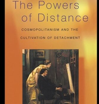 Ebook The Powers of Distance: Cosmopolitanism and the Cultivation of Detachment cheap pdf