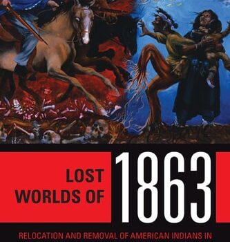 Ebook Lost Worlds of 1863: Relocation and Removal of American Indians in the Central Rockies and the Greater Southwest cheap pdf