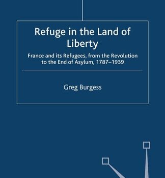 Ebook Refuge in the Land of Liberty France and its Refugees, from the Revolution to the End of Asylum, 1787-1939 cheap pdf