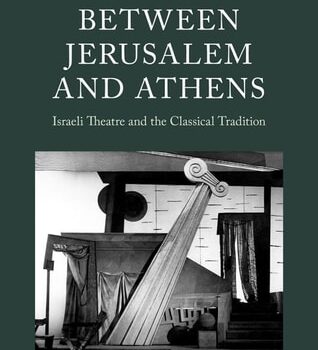 Ebook Between Jerusalem and Athens: Israeli Theatre and the Classical Tradition (Classical Presences) cheap pdf