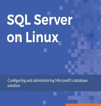 Ebook SQL Server on Linux: Configuring and administering your SQL Server solution on Linux cheap pdf