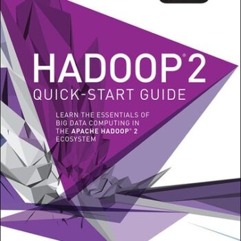 Ebook Hadoop 2 Quick-Start Guide: Learn the Essentials of Big Data Computing in the Apache Hadoop 2 Ecosystem (Addison-wesley Data & Analytics Series) cheap pdf