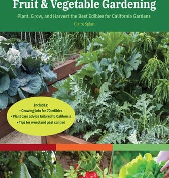 Ebook California Fruit & Vegetable Gardening, 2nd Edition: Plant, Grow, and Harvest the Best Edibles for California Gardens (Fruit & Vegetable Gardening Guides) cheap pdf
