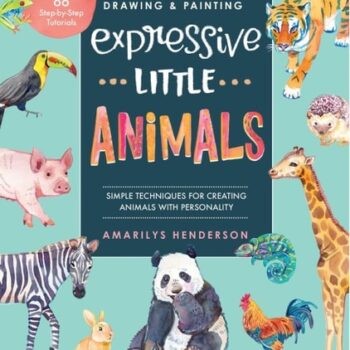 Ebook Drawing and Painting Expressive Little Animals: Simple Techniques for Creating Animals with Personality – Includes 66 Step-by-Step Tutorials cheap pdf