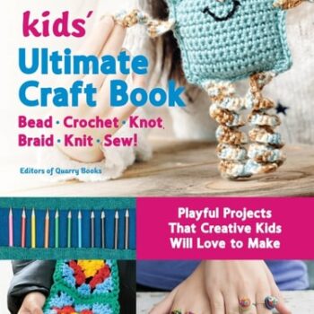 Ebook Kids’ Ultimate Craft Book: Bead, Crochet, Knot, Braid, Knit, Sew! – Playful Projects That Creative Kids Will Love to Make cheap pdf