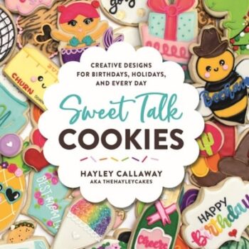 Ebook Sweet Talk Cookies: Creative Designs for Birthdays, Holidays, and Everyday cheap pdf