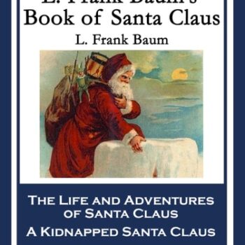 Ebook L. Frank Baum’s Book of Santa Claus: The Life and Adventures of Santa Claus & A Kidnapped Santa Claus cheap pdf