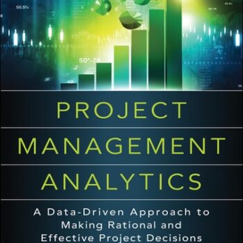 Ebook Project Management Analytics: A Data-Driven Approach to Making Rational and Effective Project Decisions (FT Press Project Management) cheap pdf