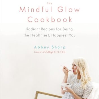 Ebook The Mindful Glow Cookbook: Radiant Recipes for Being the Healthiest, Happiest You cheap pdf