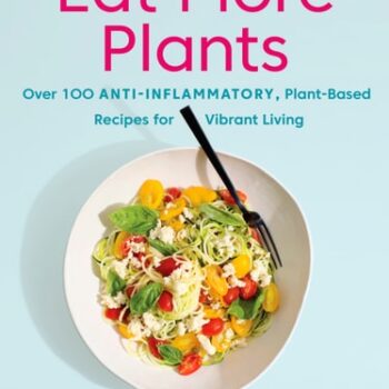 Ebook Eat More Plants: Over 100 Anti-Inflammatory, Plant-Based Recipes for Vibrant Living: A Cookbook cheap pdf