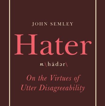 Ebook Hater: On the Virtues of Utter Disagreeability cheap pdf