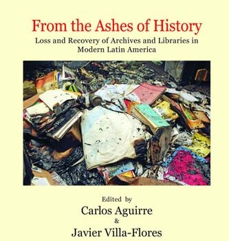 Ebook From the Ashes of History: Loss and Recovery of Archives and Libraries in Modern Latin America (Literatura y Cultura) cheap pdf