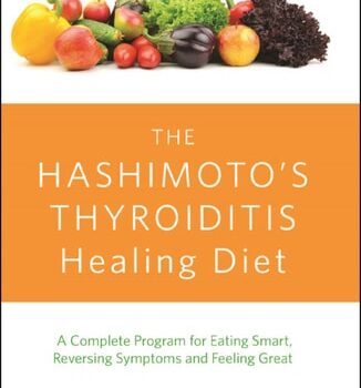 Ebook The Hashimoto’s Thyroiditis Healing Diet: A Complete Program for Eating Smart, Reversing Symptoms and Feeling Great cheap pdf