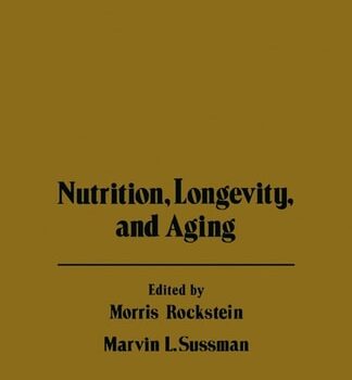 Ebook Nutrition, longevity, and aging: Proceedings of a Symposium on Nutrition, Longevity, and Aging, held in Miami, Florida, February 26-27, 1976 cheap pdf