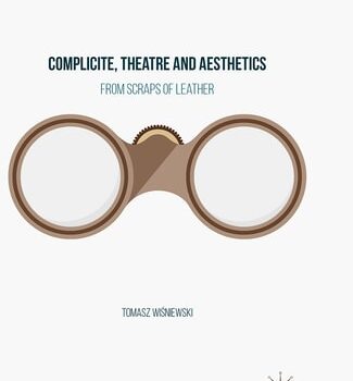 Ebook Complicite, Theatre and Aesthetics: From Scraps of Leather cheap pdf
