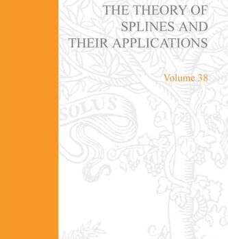 Ebook The theory of splines and their applications, Volume 38 (Mathematics in Science and Engineering) cheap pdf