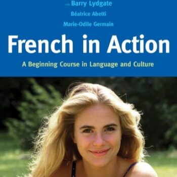 Ebook French in Action: A Beginning Course in Language and Culture: The Capretz Method, Third Edition, Part 1: A Beginning Course in Language and Culture: The Capretz Method, Part 1 cheap pdf