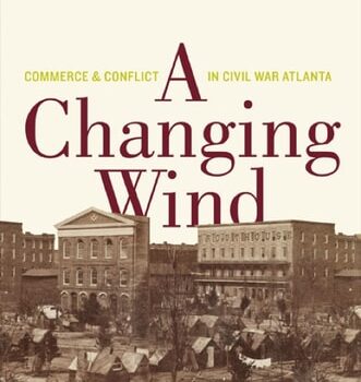 Ebook A Changing Wind: Commerce and Conflict in Civil War Atlanta cheap pdf