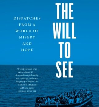 Ebook The Will to See: Dispatches from a World of Misery and Hope cheap pdf