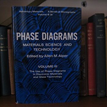 Ebook Phase Diagrams: Materials Science and Technology: Use of Phase Diagrams in Electronic Materials and Glass Technology cheap pdf
