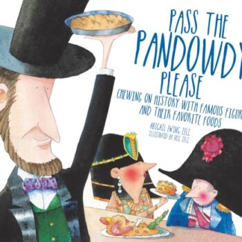 Ebook Pass The Pandowdy, Please: Chewing on History with Famous Folks and Their Fabulous Foods cheap pdf