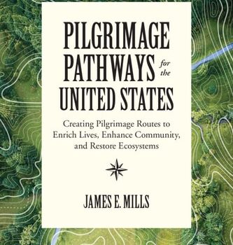 Ebook Pilgrimage Pathways for the United States: Creating Pilgrimage Routes to Enrich Lives, Enhance Community, and Restore Ecosystems cheap pdf