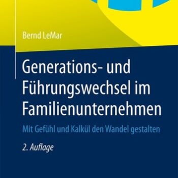 Ebook Generations- und Führungswechsel im Familienunternehmen: Mit Gefühl und Kalkül den Wandel gestalten (German Edition) cheap pdf