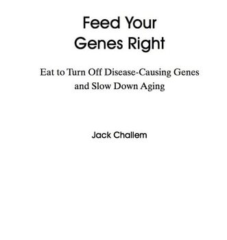 Ebook Feed_your_genes_right-eat_to_turn_off_disease-causing_genes_and_slow_down_aging cheap pdf
