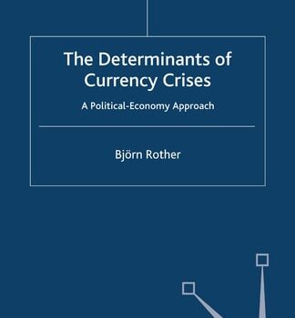 Ebook The Determinants of Currency Crises A Political-Economy Approach cheap pdf