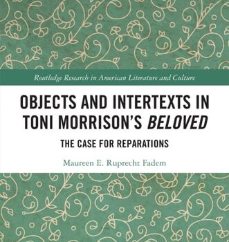 Ebook Objects and Intertexts in Toni Morrison’s “Beloved”: The Case for Reparations (Routledge Research in American Literature and Culture) cheap pdf
