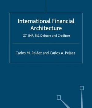 Ebook International Financial Architecture G7, IMF, BIS, Debtors and Creditors cheap pdf
