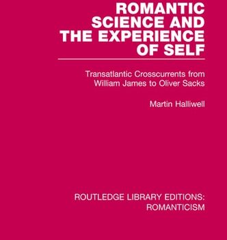 Ebook Romantic Science and the Experience of Self: Transatlantic Crosscurrents from William James to Oliver Sacks (Routledge Library Editions: Romanticism) cheap pdf