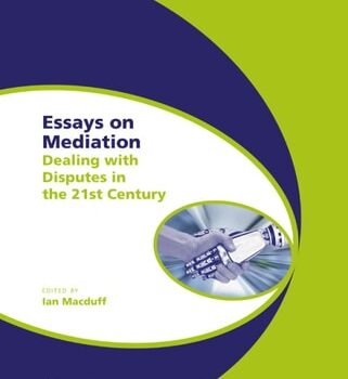 Ebook Essays on Mediation: Dealing with Disputes in the 21st Century (Global Trends in Dispute Resolution Book 6) cheap pdf