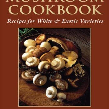 Ebook Mushroom Cookbook: Recipes for White & Exotic Varieties cheap pdf