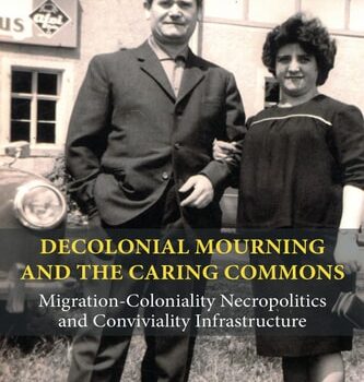 Ebook Decolonial Mourning and the Caring Commons Migration-Coloniality Necropolitics and Conviviality Infrastructure cheap pdf