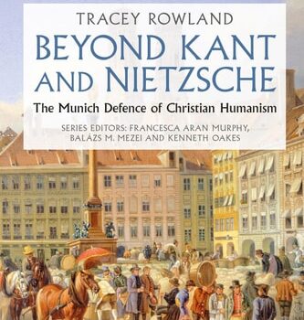 Ebook Beyond Kant and Nietzsche: The Munich Defence of Christian Humanism (Illuminating Modernity) cheap pdf