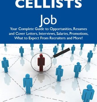 Ebook How to Land a Top-Paying Cellists Job: Your Complete Guide to Opportunities, Resumes and Cover Letters, Interviews, Salaries, Promotions, What to Expect From Recruiters and More cheap pdf