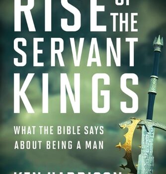 Ebook Rise of the Servant Kings: What the Bible Says About Being a Man cheap pdf