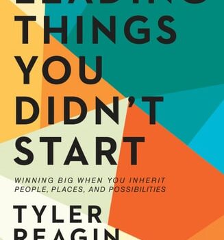 Ebook Leading Things You Didn’t Start: Winning Big When You Inherit People, Places, and Possibilities cheap pdf