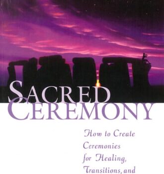 Ebook Sacred Ceremony: How to Create Ceremonies for Healing, Transitions, and Celebrations cheap pdf