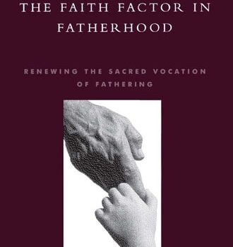 Ebook The Faith Factor in Fatherhood: Renewing the Sacred Vocation of Fathering (Global Encounters: Studies in Comparative Political Theory (Paperback)) cheap pdf