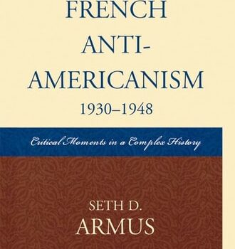 Ebook French Anti-Americanism (1930-1948): Critical Moments in a Complex History cheap pdf