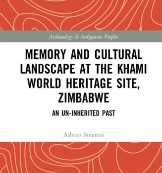 Ebook Memory and Cultural Landscape at the Khami World Heritage Site, Zimbabwe An Un-inherited Past cheap pdf