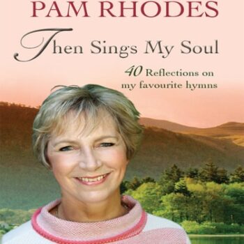 Ebook Then Sings My Soul: Reflections on 40 favourite hymns cheap pdf
