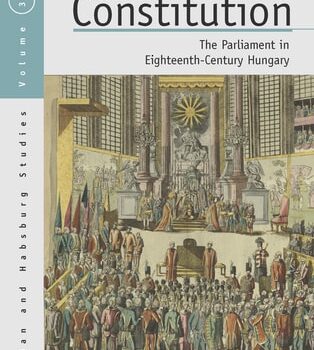 Ebook Estates and Constitution: The Parliament in Eighteenth-Century Hungary (Austrian and Habsburg Studies Book 30) cheap pdf