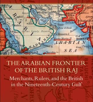 Ebook The Arabian Frontier of the British Raj: Merchants, Rulers, and the British in the Nineteenth-Century Gulf (Oxford Historical Monographs) cheap pdf