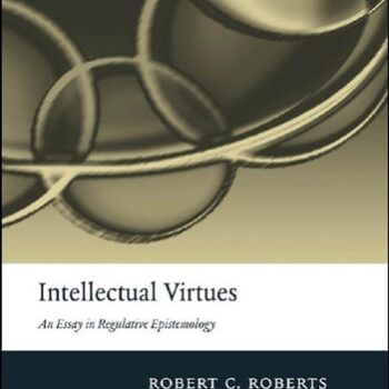Ebook Intellectual Virtues: An Essay in Regulative Epistemology cheap pdf