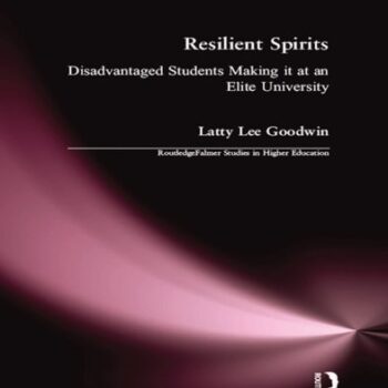 Ebook Resilient Spirits: Disadvantaged Students Making it at an Elite University (RoutledgeFalmer Studies in Higher Education) cheap pdf