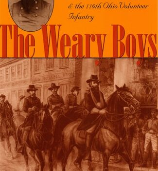 Ebook The Weary Boys: Col. J Warren Keiffer and the 110th OH Vol.: Colonel J. Warren Keifer and the 110th Ohio Volunteer Infantry cheap pdf